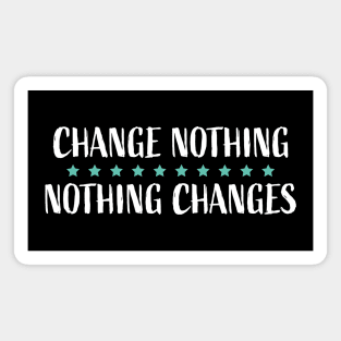 Change Nothing Nothing Changes Teal Stars Magnet